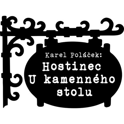 Audiokniha Hostinec U kamenného stolu - Olga Sluníčková, Karel Poláček, Jiří Lír, Drahomíra Fialková, Jiří Holý, Jaromír Spal
