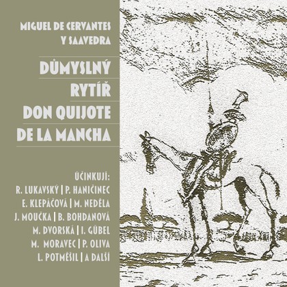 Audiokniha Důmyslný rytíř Don Quijote de la Mancha - František Hanus, Milan Neděla, Miguel de Cervantes y Saavedra, Michal Pavlata, Radovan Lukavský, Jaroslav Moučka, Eva Klepáčová, Blanka Bohdanová, Jaroslava Tvrzníková, Ladislav Frej, Petr Haničinec