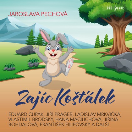 Audiokniha Zajíc Košťálek - Eduard Cupák, Jana Drbohlavová, Jiří Prager, Ladislav Mrkvička, Vladimír Hrubý, Růžena Merunková