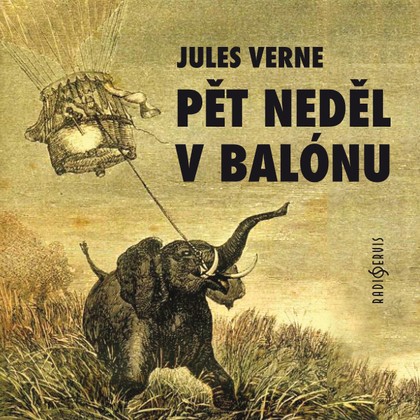 Audiokniha Pět neděl v balónu - Richard Liberda, Jules Verne, Přemysl Matoušek, Pavel Kabzan, Jan Ódl, František Šec, Jan Filip