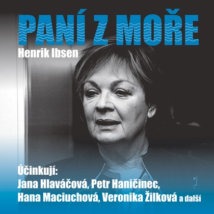 Audiokniha Paní z moře - František Němec, Jiří Ornest, Jana Hlaváčová, Petr Haničinec, Veronika Žilková, Hana Maciuchová, Jiří Hálek, Vlastimil Fišar, František Němec, Jana Hlaváčová, Veronika Žilková, Henrik Ibsen, Hana Maciuchová, Petr Haničinec
