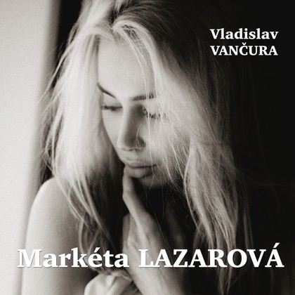Audiokniha Markéta Lazarová - Vladislav Vančura, Zlatomír Vacek, Antonín Přidal, Helena Kružíková