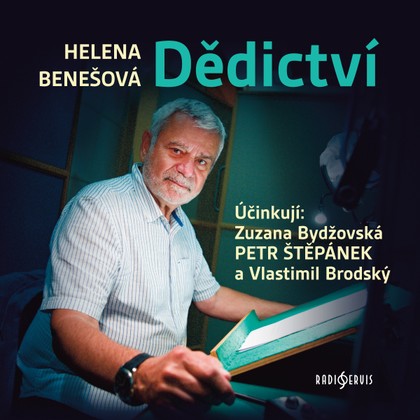Audiokniha Dědictví - Jan Rosák, Martin Velda, Milena Dvorská, Petr Štěpánek, Zuzana Bydžovská, Marie Marešová, Vlastimil Brodský, Helena Benešová, Vlastimil Brodský, Milena Dvorská, Petr Štěpánek, Zuzana Bydžovská