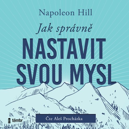 Audiokniha Jak správně nastavit svou mysl - Aleš Procházka, Napoleon Hill