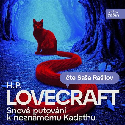 Audiokniha Snové putování k neznámému Kadathu - Saša Rašilov ml., Howard Phillips Lovecraft