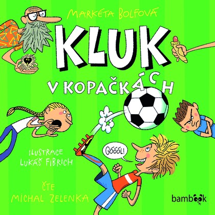 Audiokniha Kluk v kopačkách - Michal Zelenka, Markéta Bolfová