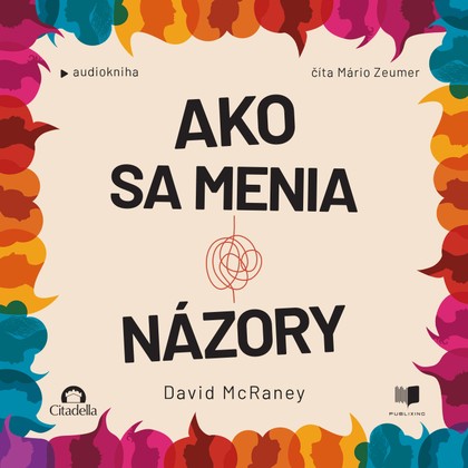 Audiokniha Ako sa menia názory - Mário Zeumer, David McRaney