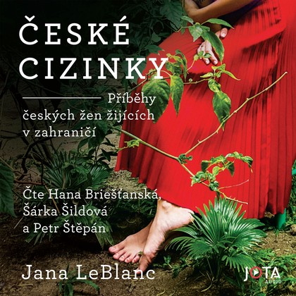 Audiokniha České cizinky - Hana Briešťanská, Šárka Šildová, Petr Štěpán, Jana LeBlanc