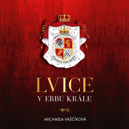 Audiokniha Lvice v erbu krále - Jana Štvrtecká, Michaela Vaščíková