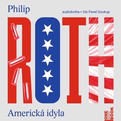 Audiokniha Americká idyla - Pavel Soukup, Philip Roth