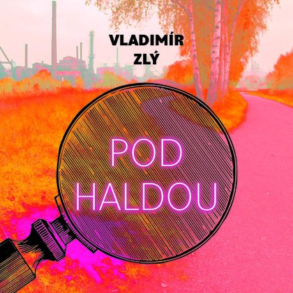 Audiokniha Pod haldou - Gustav Hašek, Vladimír Zlý