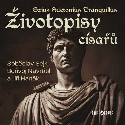 Audiokniha Životopisy císařů - Soběslav Sejk, Jiří Hanák, Bořivoj Navrátil, Gaius Suetonius Tranquillus