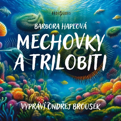 Audiokniha Mechovky a trilobiti - Ondřej Brousek, Barbora Haplová