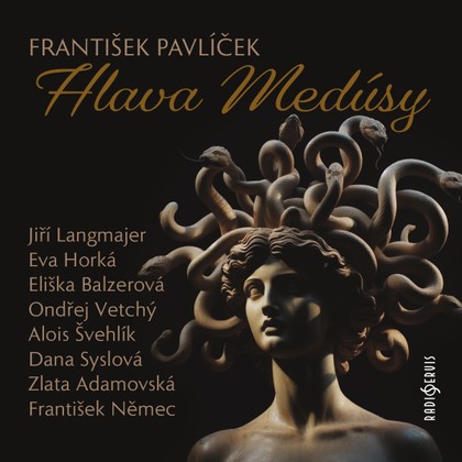 Audiokniha Hlava Medúsy - Marcela Rojíčková, Dana Syslová, Eliška Balzerová, Jiří Langmajer, František Němec, Ondřej Vetchý, Karel Pospíšil, Miroslava Součková, Zlata Adamovská, Alois Švehlík, Eva Horká, Eliška Balzerová, František Pavlíček, František Němec, Alois Švehlík, Ondřej Vetchý, Zlata Adamovská, Eva Horká, Jiří Langmajer