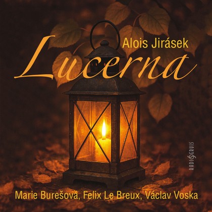 Audiokniha Lucerna - Vladimír Leraus, Václav Vydra, František Filipovský, Jaroslava Drmlová, Rudolf Široký, Miroslav Doležal, Josef Vošalík, Václav Piskáček, Bedřich Bobek, Karel Fořt, Jaroslava Vacková, Nina Jiránková, Karel Oprich, Marie Burešová, Felix le Breux, Erik Zámiš, Václav Voska, Jiří Vasmut, Artuš Kalous, Ludvík Řezníček, Eduard Kašpar, Václav Jirsa, Marie Burešová, Felix le Breux, Václav Voska, Alois Jirásek, Václav Vydra, Vladimír Leraus, František Filipovský, Miroslav Doležal, Josef Vošalík