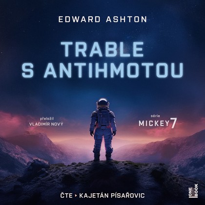 Audiokniha Trable s antihmotou - Kajetán Písařovic, Edward Ashton