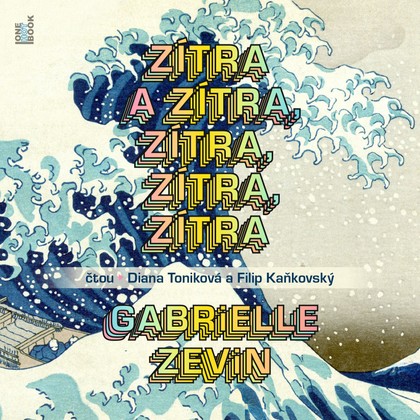 Audiokniha Zítra a zítra, zítra, zítra, zítra - Filip Kaňkovský, Diana Toniková, Gabrielle Zevin