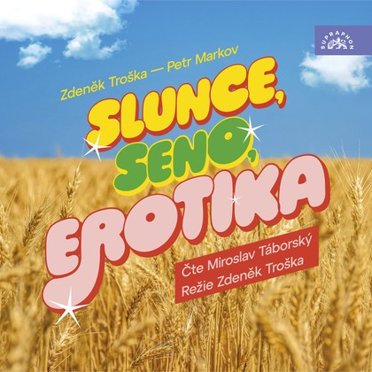Audiokniha Slunce, seno, erotika - Miroslav Táborský, Petr Markov, Zdeněk Troška