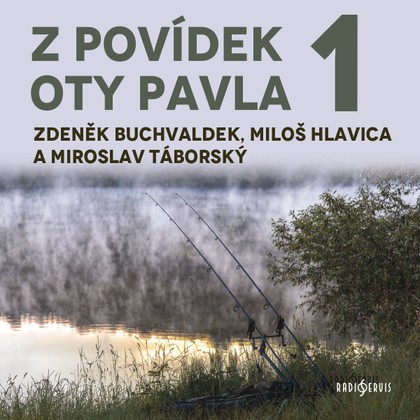 Audiokniha Z povídek Oty Pavla 1. - Ota Pavel, Miroslav Táborský, Miloš Hlavica, Zdeněk Buchvaldek