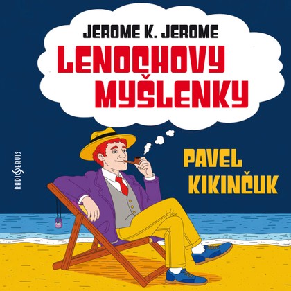 Audiokniha Lenochovy myšlenky - Pavel Kikinčuk, Jerome Klapka Jerome