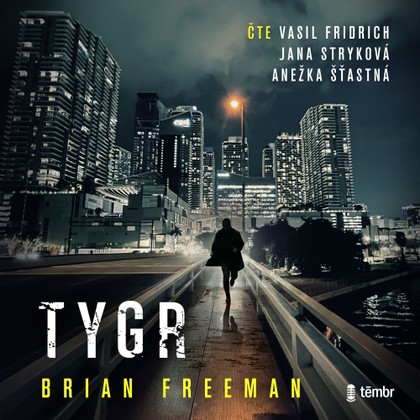 Audiokniha Tygr - Vasil Fridrich, Anežka Šťastná, Jana Stryková, Brian Freeman