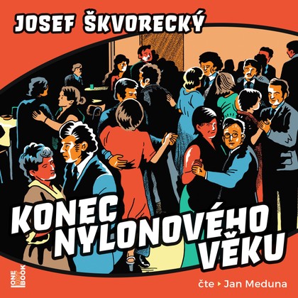 Audiokniha Konec nylonového věku - Jan Meduna, Josef Škvorecký