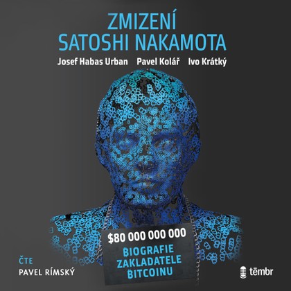 Audiokniha Zmizení Satoshi Nakamota - Pavel Rímský., Ivo Krátký, Josef Urban Habas, Pavel Kolář