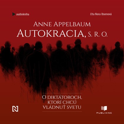 Audiokniha Autokracia, s.r.o. - Nora Ibsenová, Anne Applebaum