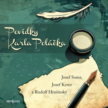 Audiokniha Povídky Karla Poláčka - Josef Somr, Rudolf Hrušínský, Josef Kemr, Karel Poláček