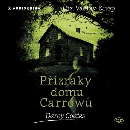 Audiokniha Přízraky domu Carrowů - Václav Knop, Darcy Coates