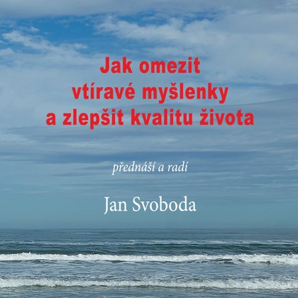 Audiokniha Jak omezit vtíravé myšlenky a zlepšit kvalitu života - Jan Svoboda, Jan Svoboda