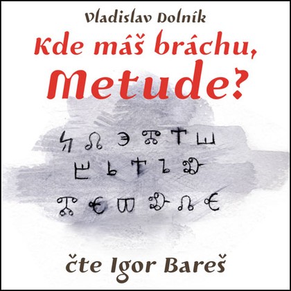 Audiokniha Kde máš bráchu, Metude? - Igor Bareš, Vladislav Dolník