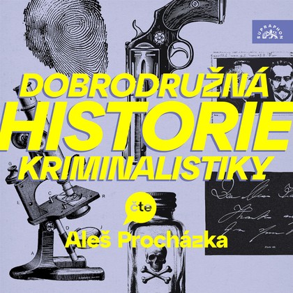 Audiokniha Dobrodružná historie kriminalistiky - Aleš Procházka, Alphonse Bertillon, Alan Piskač, John F. Condon, Eugène-François Vidocq, Marjorie Bowen, Marie Belloc Lowndes