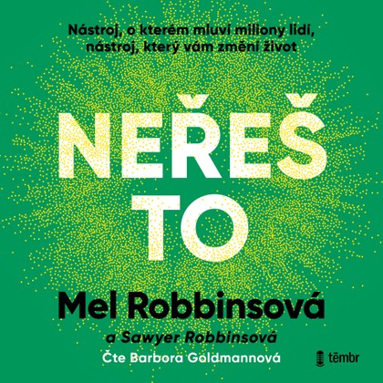 Audiokniha Neřeš to - Barbora Goldmannová, Mel Robbinsová