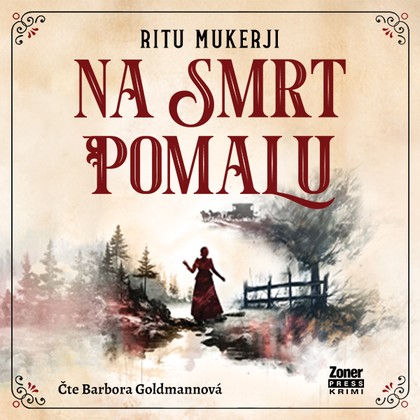 Audiokniha Na smrt pomalu - Barbora Goldmanová, Ritu Mukerji