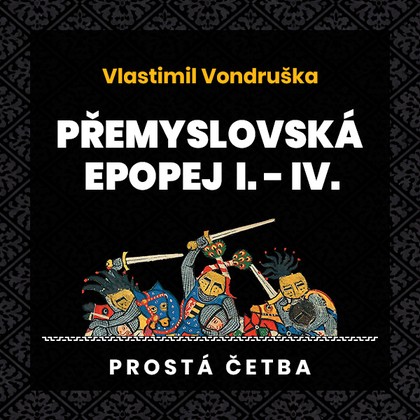 Audiokniha Přemyslovská epopej I.-IV. - Jan Hyhlík, Vlastimil Vondruška