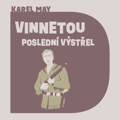 Audiokniha Vinnetou  - Poslední výstřel - Pavel Soukup, Karel May