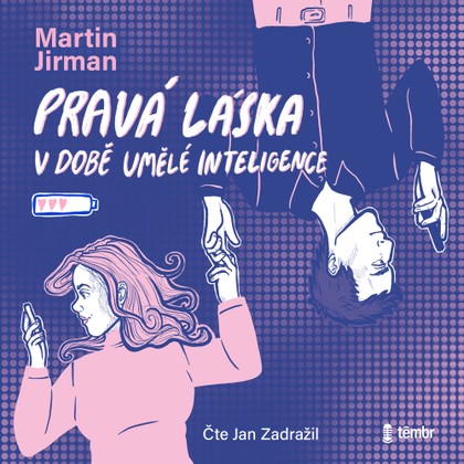 Audiokniha Pravá láska v době umělé inteligence - Jan Zadražil, Martin Jirman