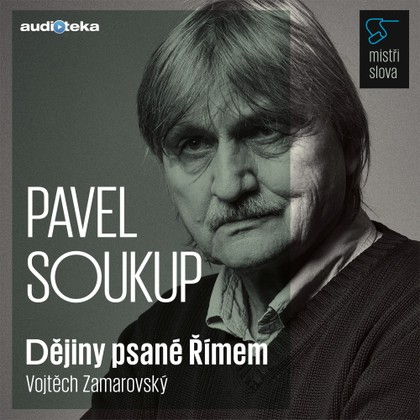 Audiokniha Dějiny psané Římem - Mistři slova - Pavel Soukup, Vojtěch Zamarovský