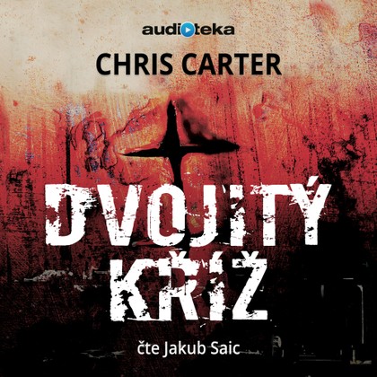 Audiokniha Dvojitý kříž - Jakub Saic, Chris Carter