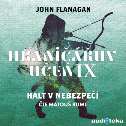 Audiokniha Halt v nebezpečí - Matouš Ruml, John Flanagan
