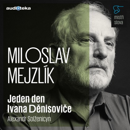 Audiokniha Jeden den Ivana Děnisoviče - Mistři slova - Miloslav Mejzlík, Alexandr Isajevič Solženicyn