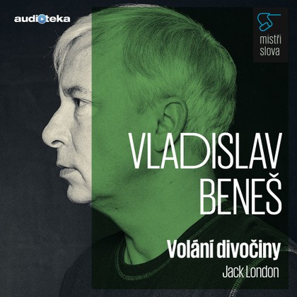 Audiokniha Volání divočiny - Mistři slova - Vladislav Beneš, Jack London