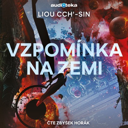 Audiokniha Vzpomínka na Zemi - Zbyšek Horák, Liou Cch'-sin