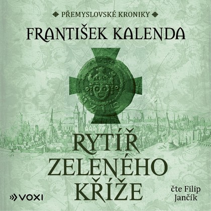 Audiokniha Rytíř zeleného kříže - Filip Jančík, František Kalenda
