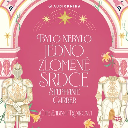 Audiokniha Bylo nebylo jedno zlomené srdce - Sabina Rojková, Stephanie Garber