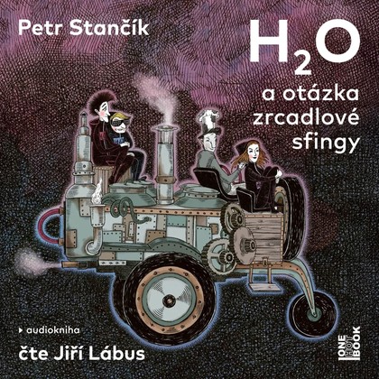 Audiokniha H2O a otázka zrcadlové sfingy - Jiří Lábus, Petr Stančík