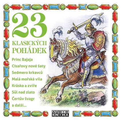 Audiokniha 23 klasických pohádek - Pavel Rímský, Václav Kopta, David Novotný, Miroslav Táborský, Wilhelm a Jacob Grimmové, Beneš Metod Kulda, Hans Christian Andersen, Božena Němcová