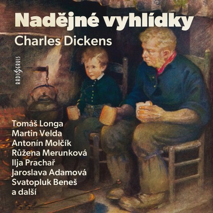 Audiokniha Nadějné vyhlídky - Martin Velda, Ilja Prachař, Antonín Molčík, Tomáš Longa, Jaroslava Adamová, Svatopluk Beneš, Miriam Kantorková, Růžena Merunková, Charles Dickens