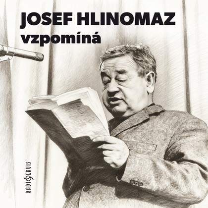 Audiokniha Josef Hlinomaz vzpomíná - Josef Hlinomaz